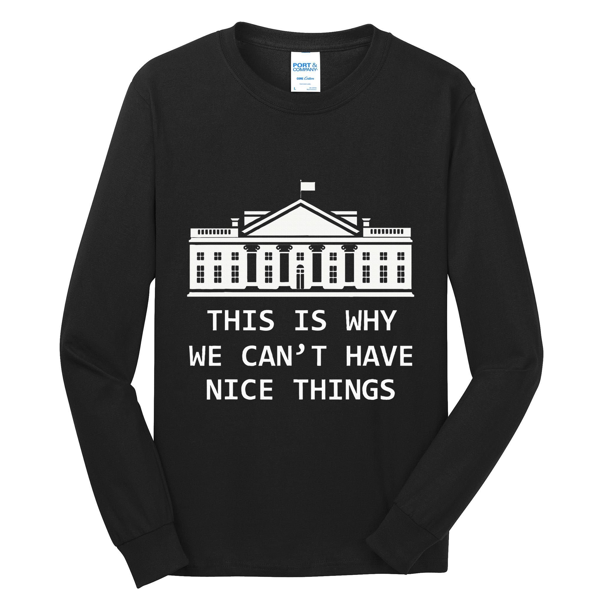 This Is Why We CanT Have Nice Things Freedom Libertarian Tall Long Sleeve T-Shirt