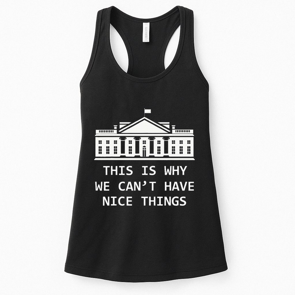 This Is Why We CanT Have Nice Things Freedom Libertarian Womens Tank Top