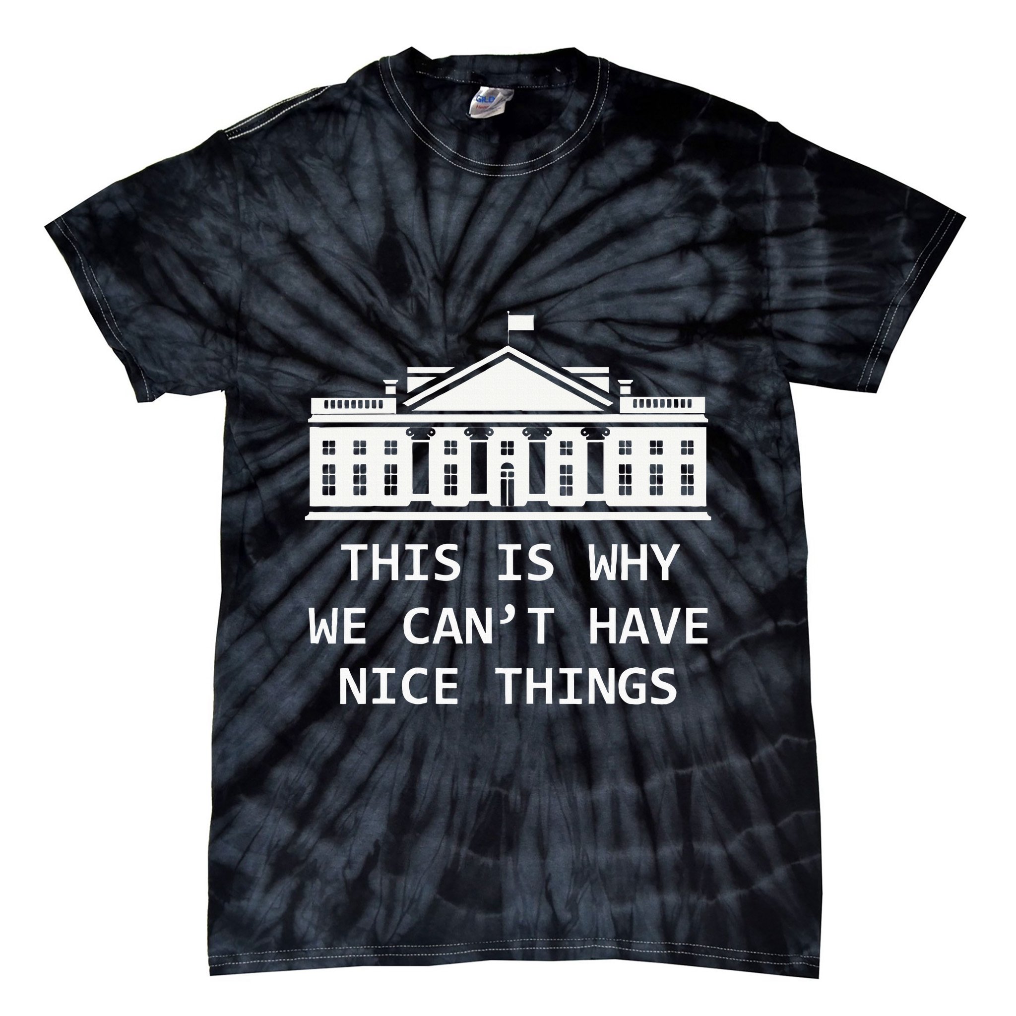 This Is Why We CanT Have Nice Things Freedom Libertarian Tie-Dye T-Shirt