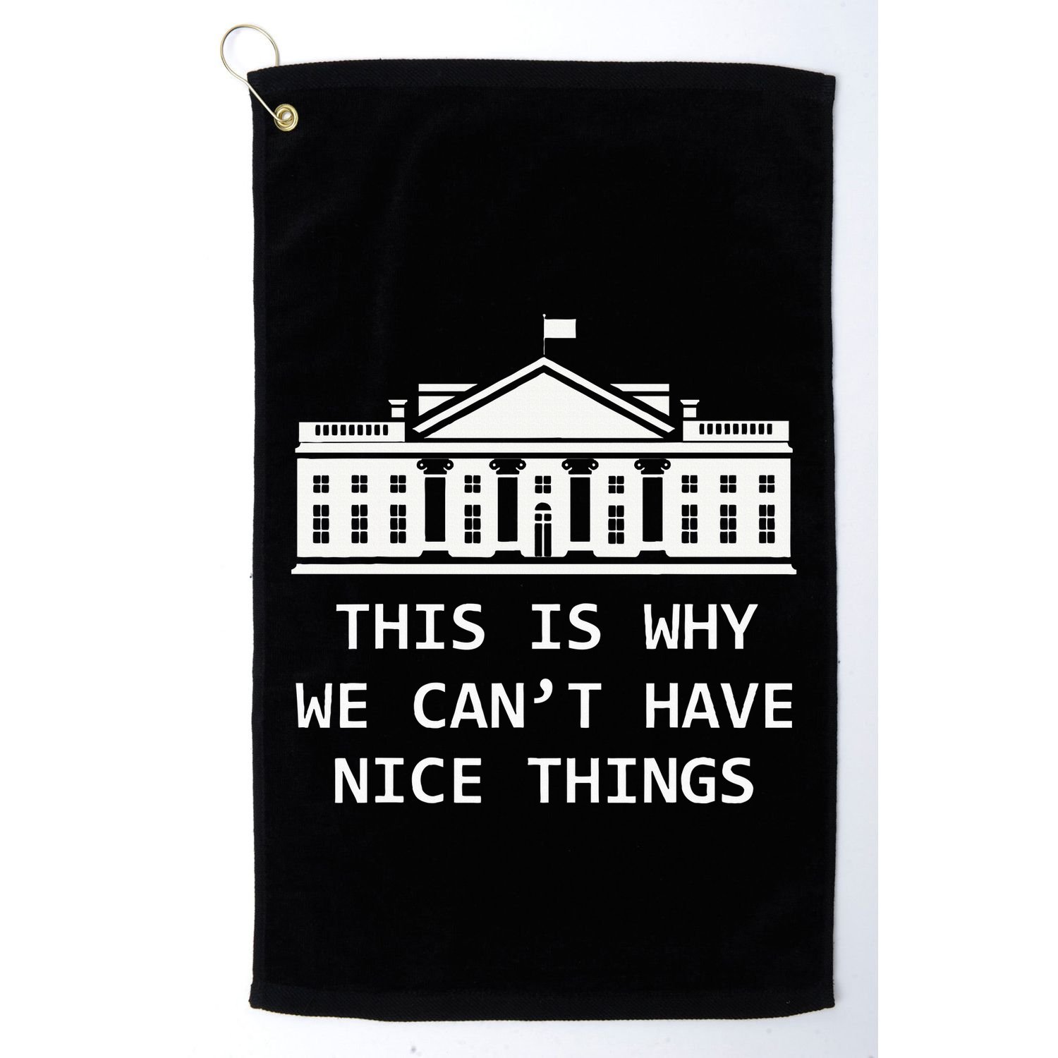 This Is Why We CanT Have Nice Things Freedom Libertarian Golf Towel