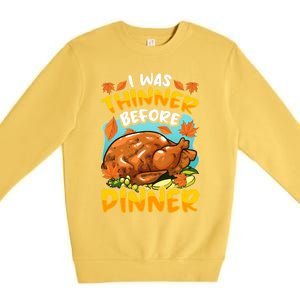 Thanksgiving I Was Thinner Before Dinner Gift Premium Crewneck Sweatshirt