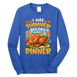 Thanksgiving I Was Thinner Before Dinner Gift Long Sleeve Shirt