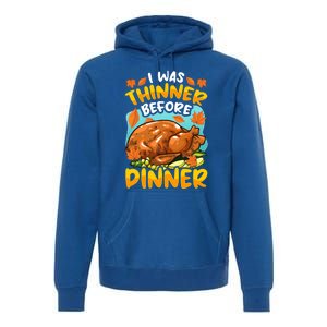 Thanksgiving I Was Thinner Before Dinner Gift Premium Hoodie