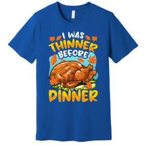 Thanksgiving I Was Thinner Before Dinner Gift Premium T-Shirt