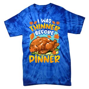 Thanksgiving I Was Thinner Before Dinner Gift Tie-Dye T-Shirt