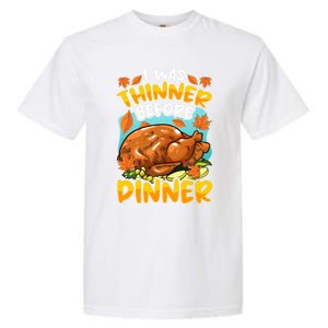 Thanksgiving I Was Thinner Before Dinner Gift Garment-Dyed Heavyweight T-Shirt