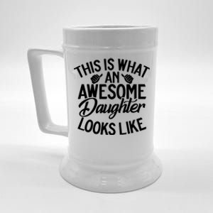 This Is What An Awesome Daughter Looks Like Daughter Beer Stein