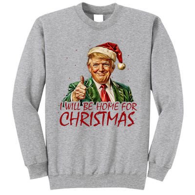 Trump I Will Be Home For Christmas Tall Sweatshirt