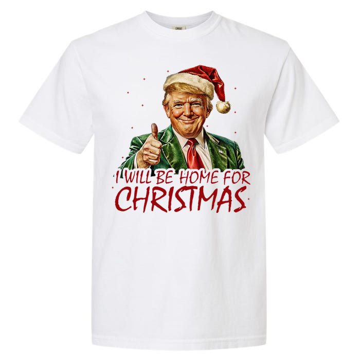 Trump I Will Be Home For Christmas Garment-Dyed Heavyweight T-Shirt