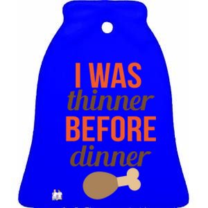 Thanksgiving I Was Thinner Before Dinner Meaningful Gift Ceramic Bell Ornament