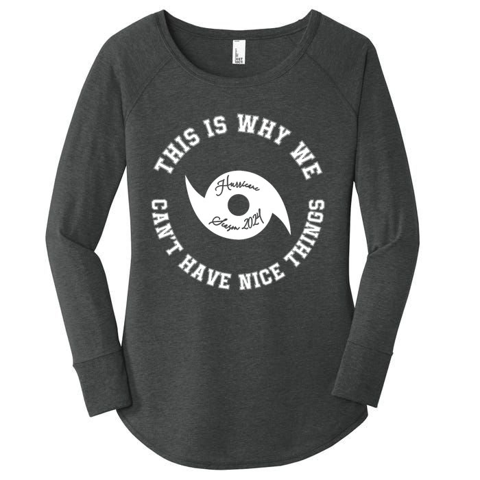 This Is Why We Can’T Have A Nice Things Hurricane Season 2024 Women's Perfect Tri Tunic Long Sleeve Shirt