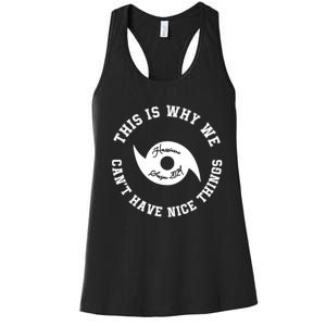 This Is Why We Can’T Have A Nice Things Hurricane Season 2024 Women's Racerback Tank