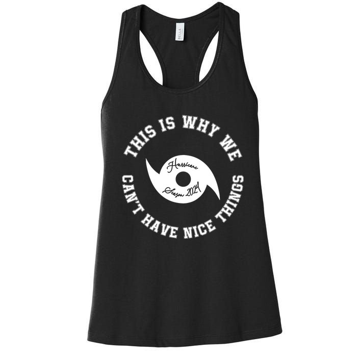 This Is Why We Can’T Have A Nice Things Hurricane Season 2024 Women's Racerback Tank