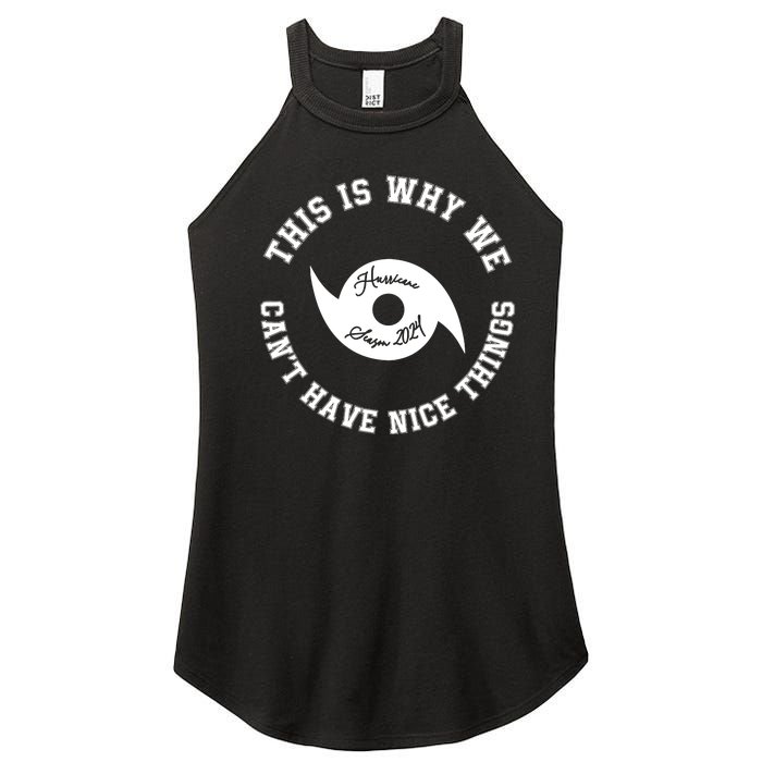 This Is Why We Can’T Have A Nice Things Hurricane Season 2024 Women's Perfect Tri Rocker Tank