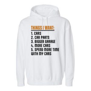 Things I Want In My Life Cars More Cars Car Garment-Dyed Fleece Hoodie