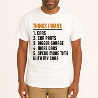 Things I Want In My Life Cars More Cars Car Tall T-Shirt