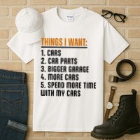 Things I Want In My Life Cars More Cars Car Tall T-Shirt
