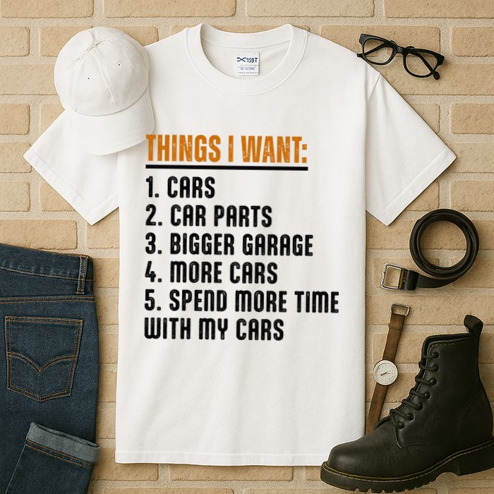 Things I Want In My Life Cars More Cars Car Tall T-Shirt