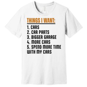 Things I Want In My Life Cars More Cars Car Premium T-Shirt