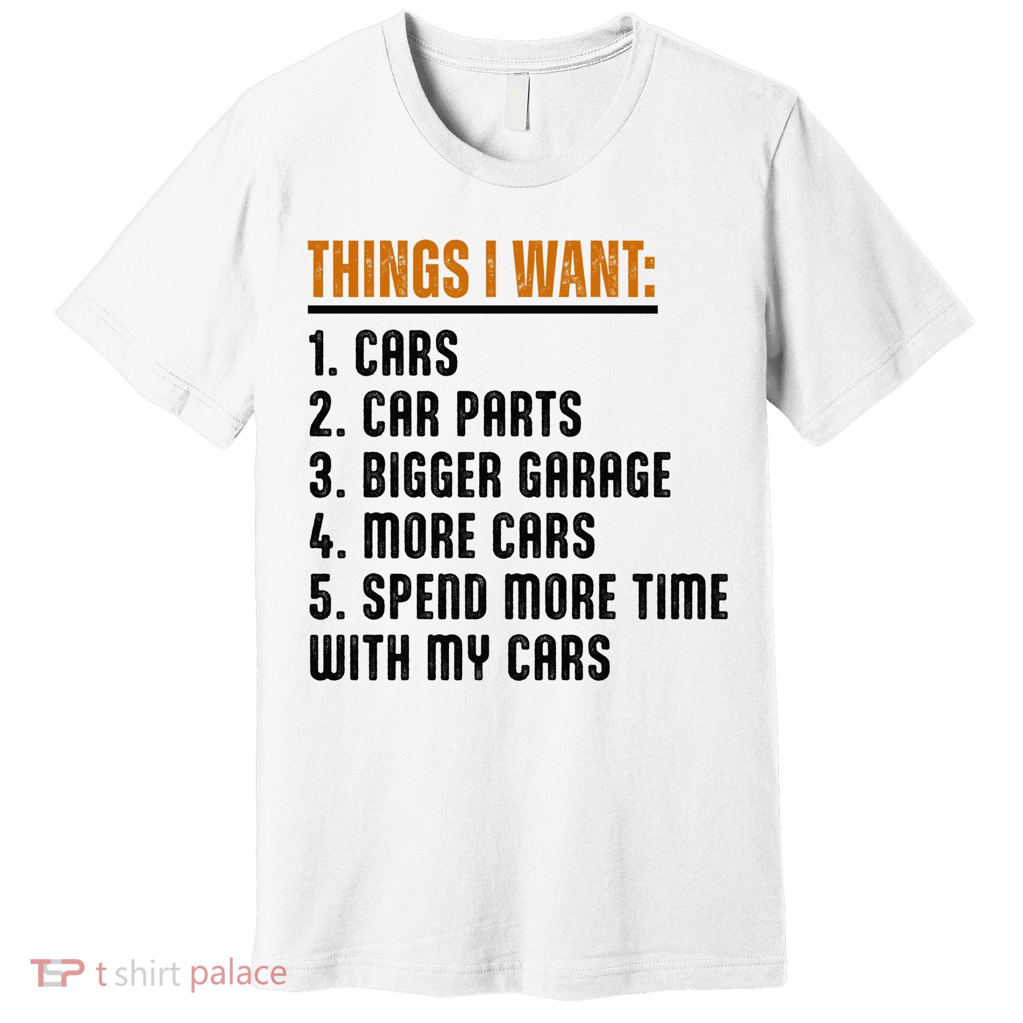 Things I Want In My Life Cars More Cars Car Premium T-Shirt