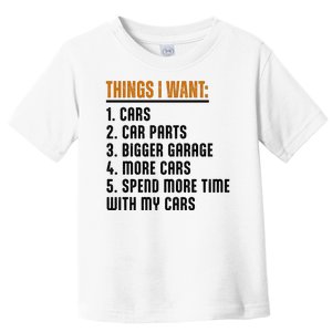 Things I Want In My Life Cars More Cars Car Toddler T-Shirt