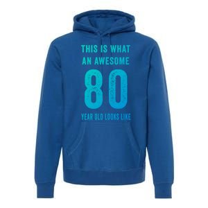 This Is What An Awesome 80 Year Old Looks Like Birthday Gift Premium Hoodie