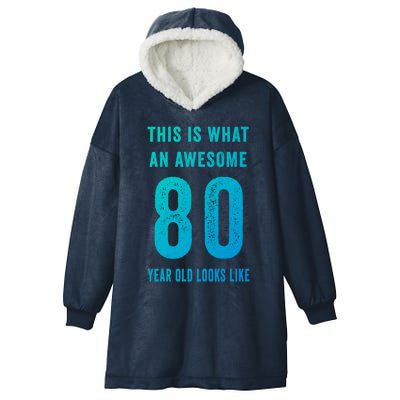 This Is What An Awesome 80 Year Old Looks Like Birthday Gift Hooded Wearable Blanket