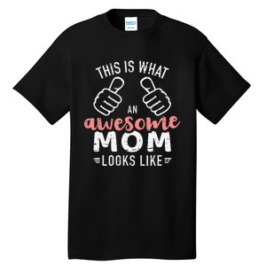 This is what an awesome mom looks like mother's day Tall T-Shirt