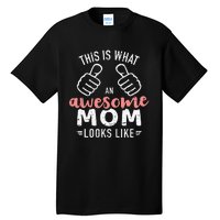 This is what an awesome mom looks like mother's day Tall T-Shirt