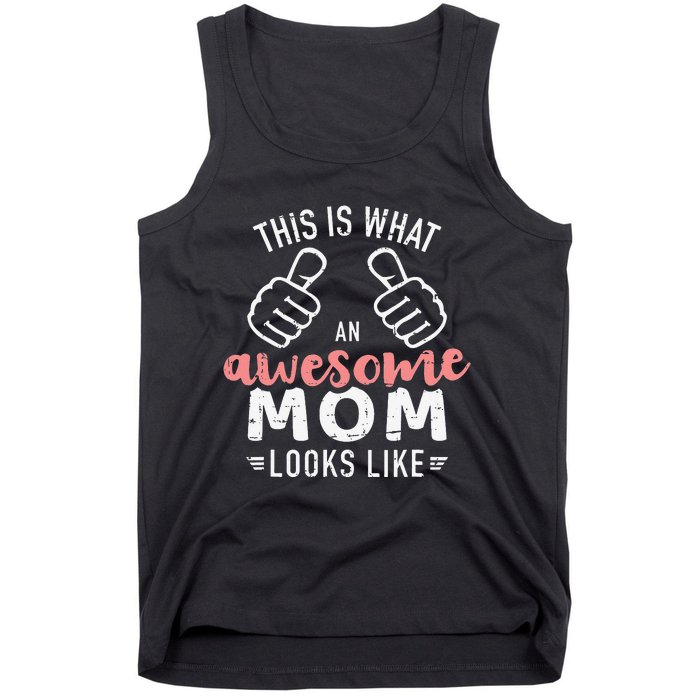 This is what an awesome mom looks like mother's day Tank Top