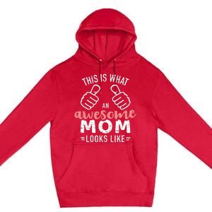 This is what an awesome mom looks like mother's day Premium Pullover Hoodie