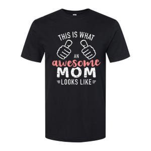 This is what an awesome mom looks like mother's day Softstyle CVC T-Shirt