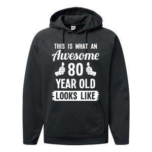 This Is What An Awesome 80 Year Old Looks Like 80th Birthday Performance Fleece Hoodie