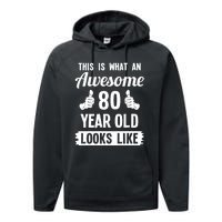 This Is What An Awesome 80 Year Old Looks Like 80th Birthday Performance Fleece Hoodie