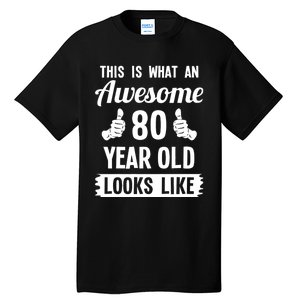 This Is What An Awesome 80 Year Old Looks Like 80th Birthday Tall T-Shirt