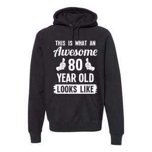 This Is What An Awesome 80 Year Old Looks Like 80th Birthday Premium Hoodie