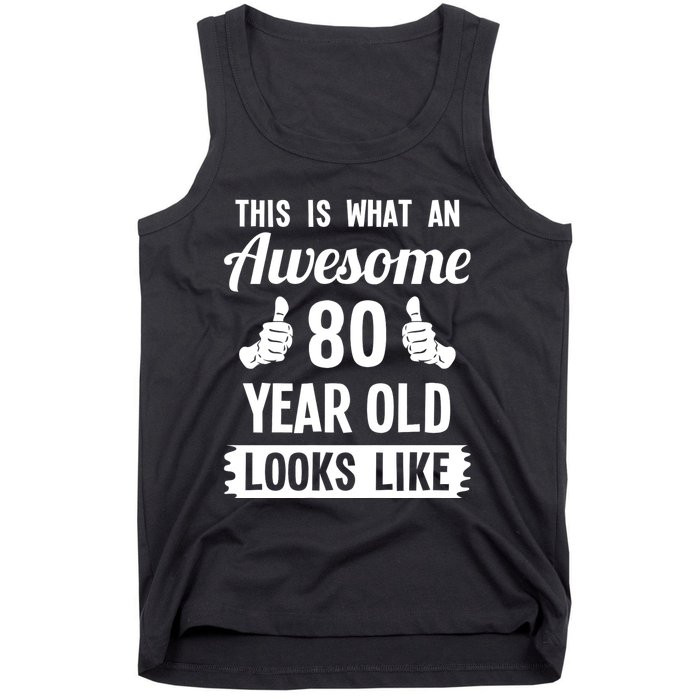 This Is What An Awesome 80 Year Old Looks Like 80th Birthday Tank Top