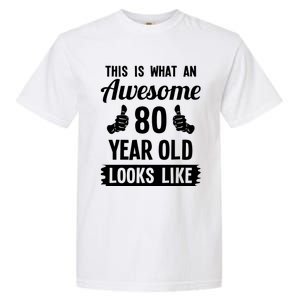 This Is What An Awesome 80 Year Old Looks Like 80th Birthday Garment-Dyed Heavyweight T-Shirt