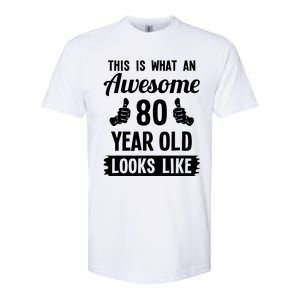 This Is What An Awesome 80 Year Old Looks Like 80th Birthday Softstyle CVC T-Shirt