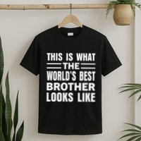 This Is What The World’s Best Brother Looks Like T-Shirt