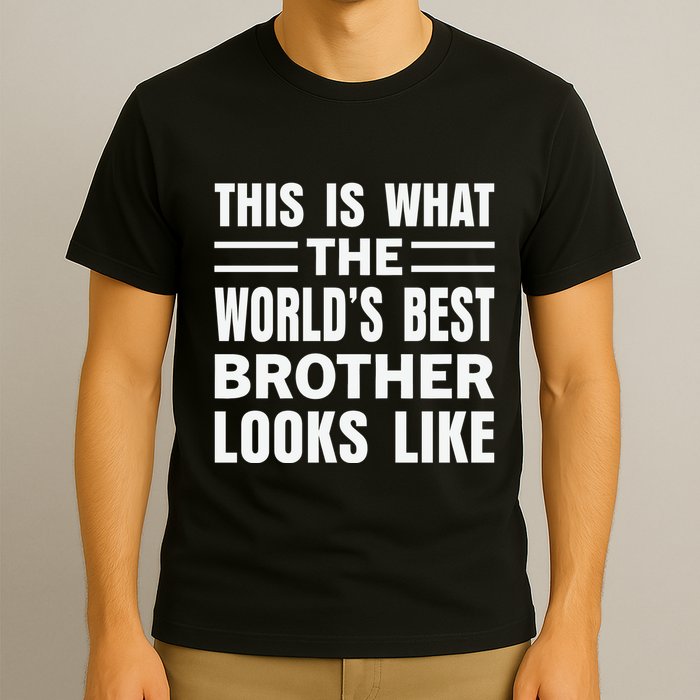 This Is What The World’s Best Brother Looks Like T-Shirt