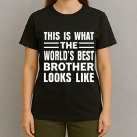This Is What The World’s Best Brother Looks Like T-Shirt