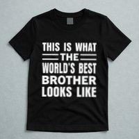 This Is What The World’s Best Brother Looks Like T-Shirt