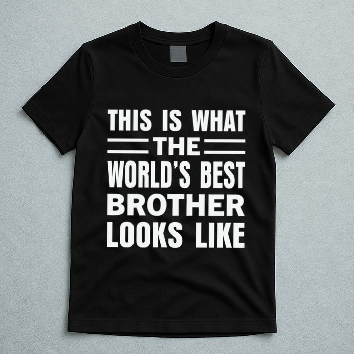 This Is What The World’s Best Brother Looks Like T-Shirt