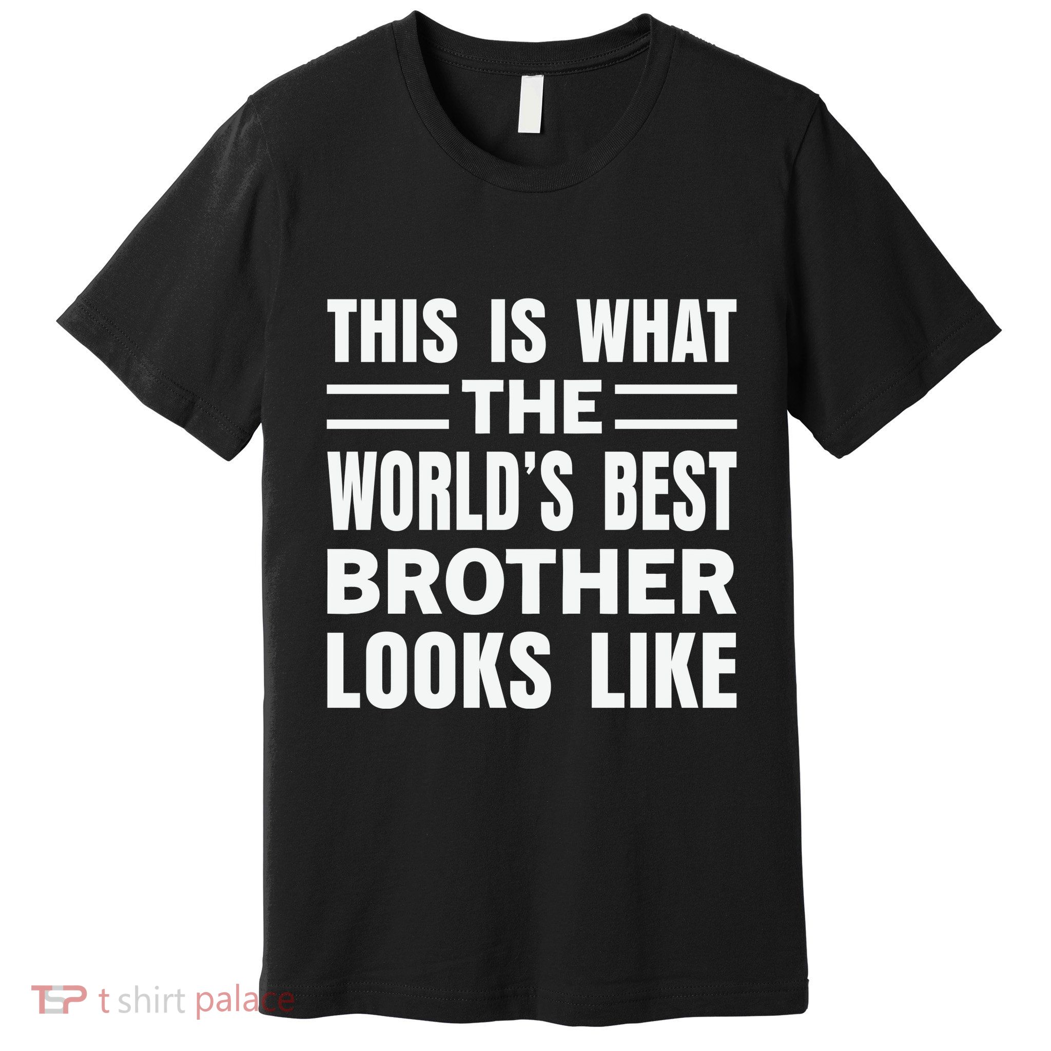 This Is What The World’s Best Brother Looks Like Premium T-Shirt