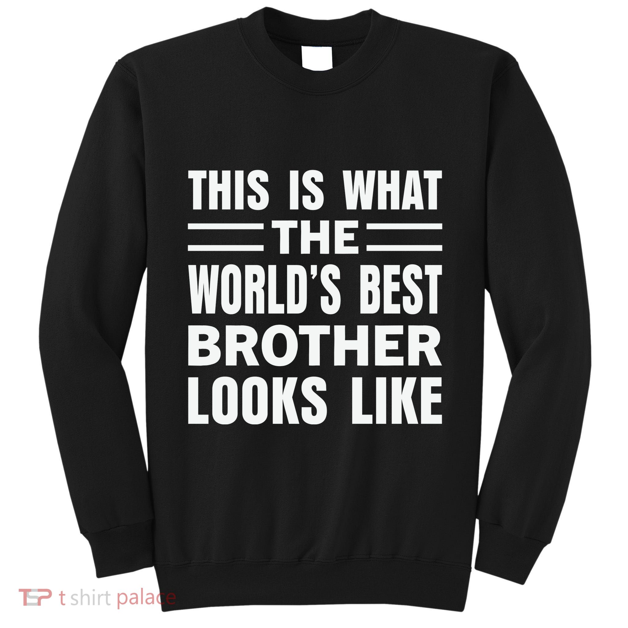 This Is What The World’s Best Brother Looks Like Tall Sweatshirt
