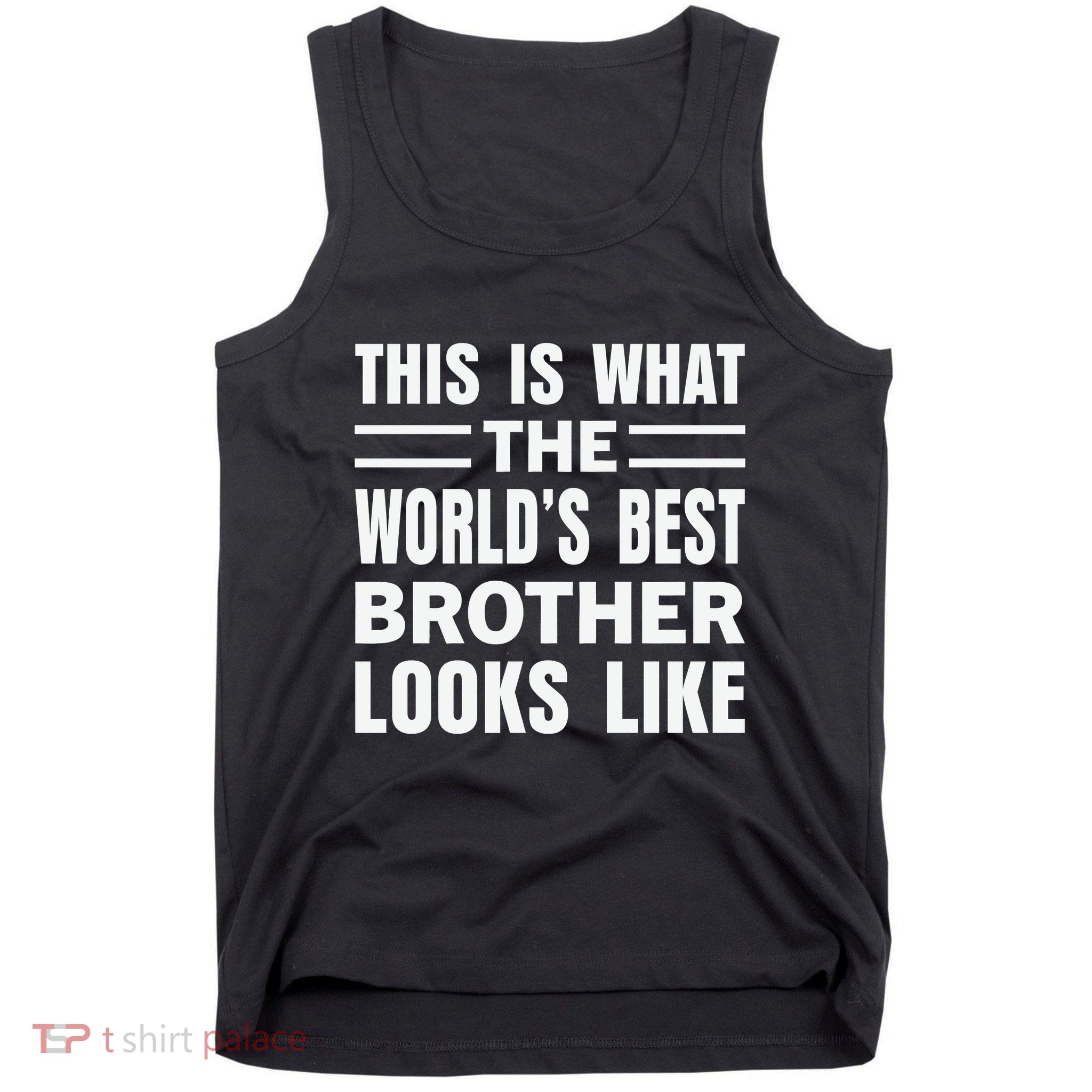This Is What The World’s Best Brother Looks Like Tank Top