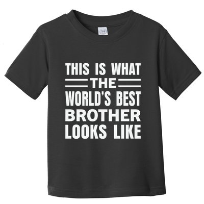 This Is What The World’s Best Brother Looks Like Toddler T-Shirt