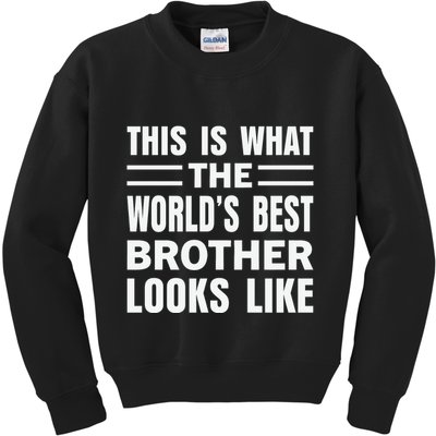 This Is What The World’s Best Brother Looks Like Kids Sweatshirt