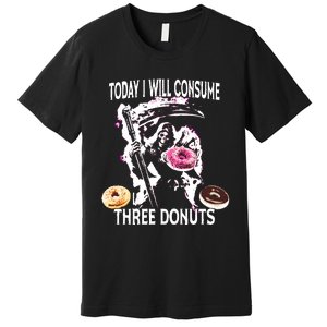 Today I Will Consume Three Donut Funny Reaper Premium T-Shirt